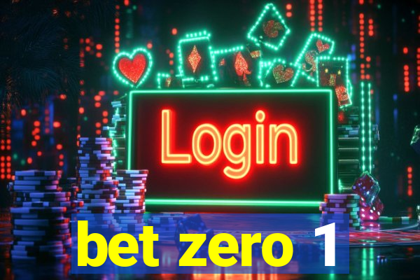 bet zero 1